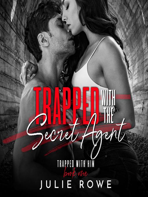 Title details for Trapped with the Secret Agent by Julie Rowe - Available